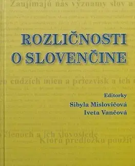 Literárna veda, jazykoveda Rozličnosti o slovenčine - Iveta Vančová,Sibyla Mislovičová