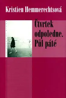 Detektívky, trilery, horory Čtvrtek odpoledne. Půl páté - Kristien Hemmerechtsová,Kristen Hemmerechtsová