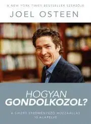 Psychológia, etika Hogyan gondolkozol? - Joel Osteen