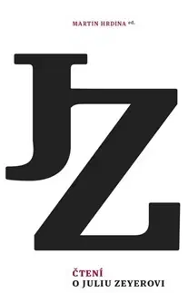 Literárna veda, jazykoveda Čtení o Juliu Zeyerovi: Bohatýr slova - Martin Hrdina