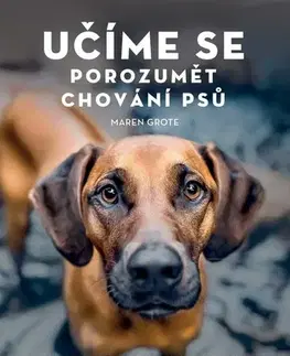 Psy, kynológia Učíme se porozumět chování psů - Maren Grote