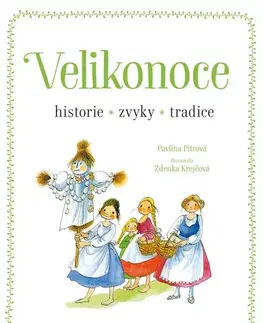 Slovenské a české dejiny Velikonoce - historie, zvyky, tradice - Pavlína Pitrová,Zdenka Krejčová
