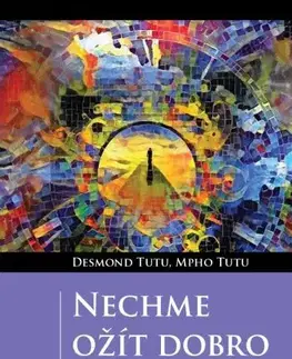 Mystika, proroctvá, záhady, zaujímavosti Nechme ožít dobro v nás - Desmond Tutu