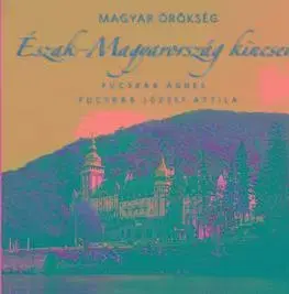 Umenie - ostatné Észak-Magyarország kincsei - Ágnes Fucskár,Fucskár József Attila