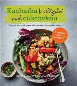 Kuchárky - ostatné Kuchařka k vítězství nad cukrovkou - Giancarlo Caldesi,Katie Caldesi,Jenny Phillips