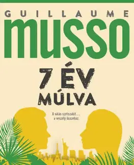 Detektívky, trilery, horory 7 év múlva - Guillaume Musso,Vera Gyárfás