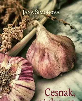 Kuchárky - ostatné Cesnak, páchnuca ruža - Jana Šimonová