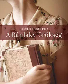 Historické romány A Bánlaky-örökség - Boglárka László