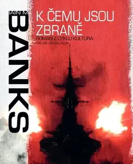 Sci-fi a fantasy K čemu jsou zbraně - Iain M. Banks