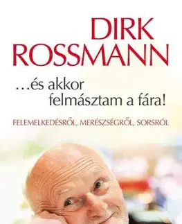 Biografie - ostatné ...és akkor felmásztam a fára! - Dirk Rossmann
