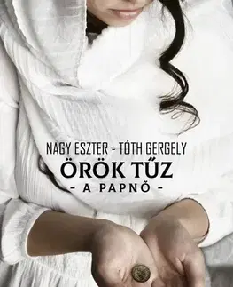 Historické romány Örök tűz - A papnő - Eszter Nagy,Gergely Tóth