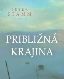 Slovenská beletria Približná krajina - Peter Stamm