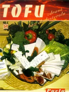 Kuchárky - ostatné Tofu: zdravě bez cholesterolu - Pavla Momčilová