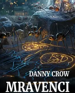 Sci-fi a fantasy Mravenci - Danny Crow
