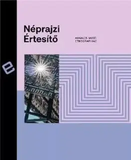 Sociológia, etnológia Néprajzi Értesítő CII - Szarvas Zsuzsanna (ed.)