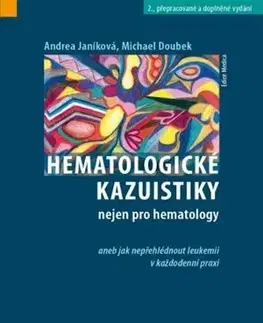 Medicína - ostatné Hematologické kazuistiky nejen pro hematology, 2.vydání - Andrea Janíkovaá,Michael Doubek