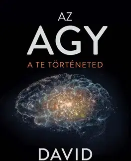 Odborná a náučná literatúra - ostatné Az agy - A te történeted - David Eagleman