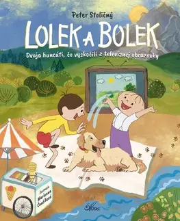 Rozprávky Lolek a Bolek. Dvaja huncúti, čo vyskočili z televíznej obrazovky - Peter Stoličný