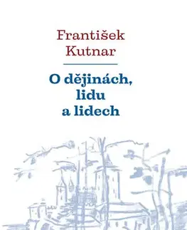 Svetové dejiny, dejiny štátov O dějinách, lidu a lidech - František Kutnar