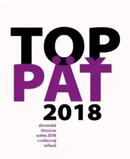 Literárna veda, jazykoveda TOP5 – slovenská literárna scéna 2018 v odbornej reflexii - Kolektív autorov
