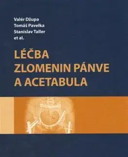 Medicína - ostatné Léčba zlomenin pánve a acetabula - Kolektív autorov