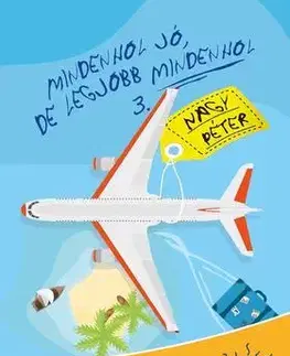 Cestopisy Mindenhol jó, de legjobb mindenhol 3. - Péter Nagy