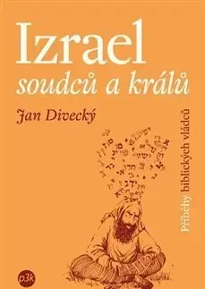 Náboženstvo - ostatné Izrael soudců a králů - Jan Divecký