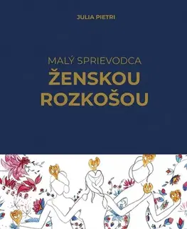 Sex a erotika Malý sprievodca ženskou rozkošou - Julia Pietri,Kristína Kováčik Bartová