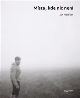 Eseje, úvahy, štúdie Místa, kde nic není - Jan Havlíček