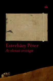 Eseje, úvahy, štúdie Az olvasó országa - Esszék, cikkek 2003-2016 - Péter Esterházy