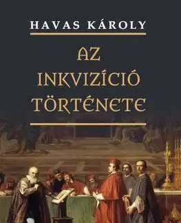 História - ostatné Az inkvizíció története - Károly Havas