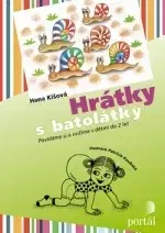Starostlivosť o dieťa, zdravie dieťaťa Hrátky s batolátky - Hana Kišová