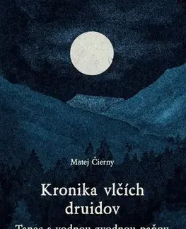 Sci-fi a fantasy Kronika vlčích druidov 3: Tanec s vodnou zvodnou paňou - Matej Čierny