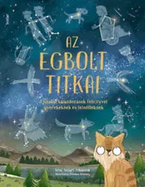 Dobrodružstvo, napätie, western Az égbolt titkai - Éjszakai kalandozások Felicityvel gyerekeknek és felnőtteknek - Stuart Atkinson