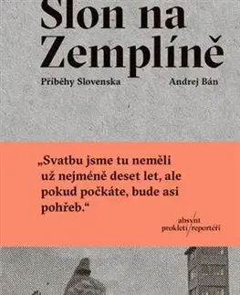 Fejtóny, rozhovory, reportáže Slon na Zemplíně (česky) - Andrej Bán