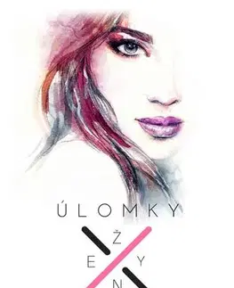 Citáty, výroky, aforizmy, príslovia, porekadlá Úlomky ženy 2 - Katarína Krnáčová