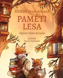 Rozprávky Paměti lesa: Zápisky lišáka Kornelia - Mickaël Brun-Arnaud