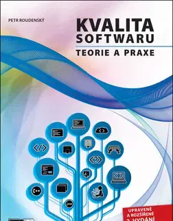 Počítačová literatúra - ostatné Kvalita softwaru Teorie a praxe - Petr Roudenský