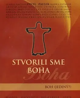 Kresťanstvo Stvorili sme Boha - Pavel Paulik