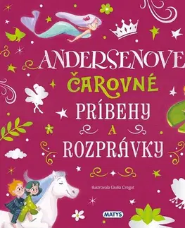 Rozprávky Úžasné príbehy: Andersenove čarovné príbehy a rozprávky - Hans Christian Andersen,Adriana Ondrejková