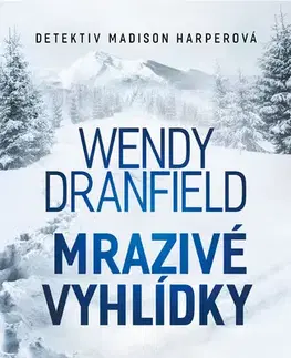 Beletria - ostatné Mrazivé vyhlídky - Wendy Dranfield
