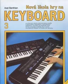 Hudba - noty, spevníky, príručky Nová škola hry na Keyboard 3 - Axel Benthien