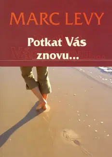 Romantická beletria Potkat Vás znovu - Marc Levy