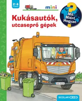 Pre deti a mládež - ostatné Kukásautók, utcaseprő gépek - Mit? Miért? Hogyan? Mini 57. - Andrea Erneová