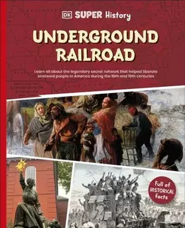 Encyklopédie pre deti a mládež - ostatné DK Super History The Underground Railroad - DK