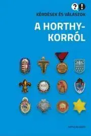 Svetové dejiny, dejiny štátov Kérdések és válaszok a Horthy-korról - Gábor Egry,Ignácz Károly,Péter Konok,Sipos Balázs