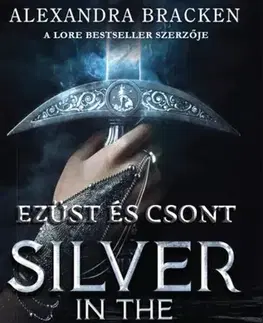 Fantasy, upíri Silver in the Bone - Ezüst és csont - Alexandra Bracken