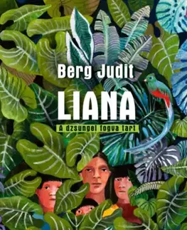 Dobrodružstvo, napätie, western Liana - A dzsungel fogva tart - Judit Berg