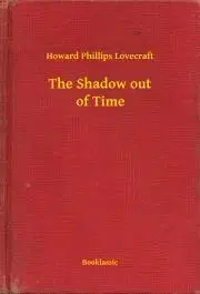Svetová beletria The Shadow out of Time - Howard Phillips Lovecraft