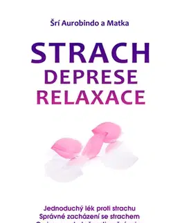 Duchovný rozvoj Strach, deprese, relaxace - Sri Aurobindo,Jana Slámová